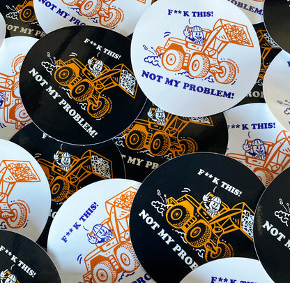 F**K THIS! Not My Problem! - Sticker (Black)