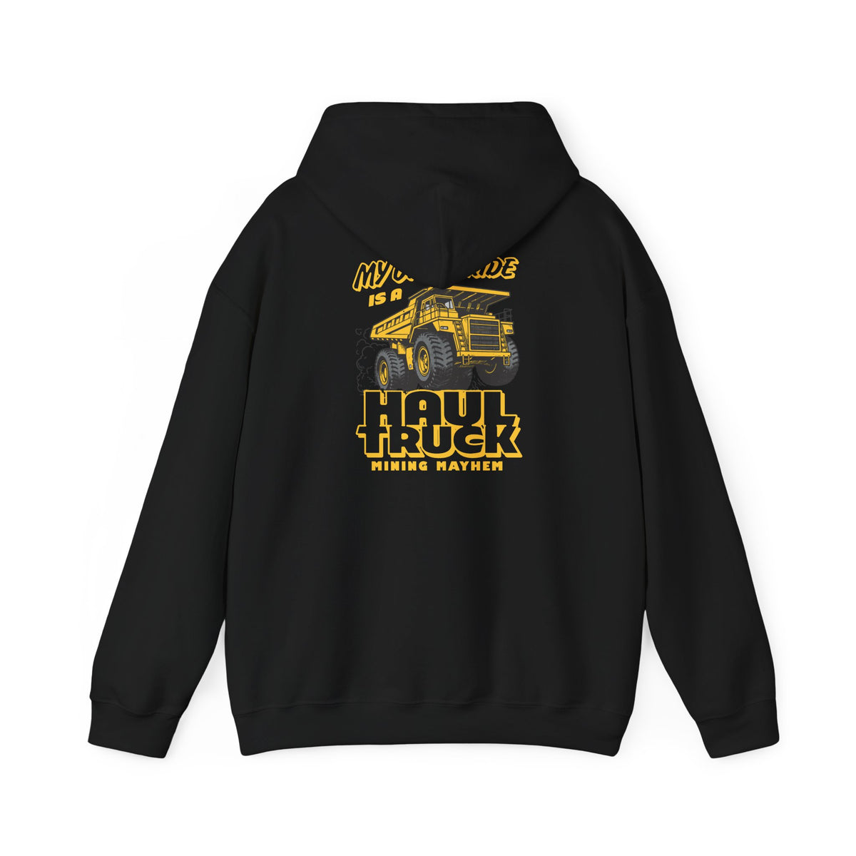 My Other Ride is a Haul Truck hoodie in black, back print
