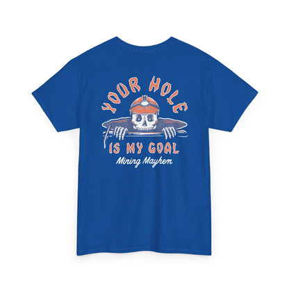 Your Hole Is My Goal - T-Shirt