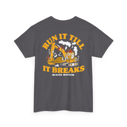 Run It Till It Breaks - T-Shirt