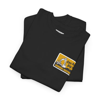Can You Dig It - T-Shirt