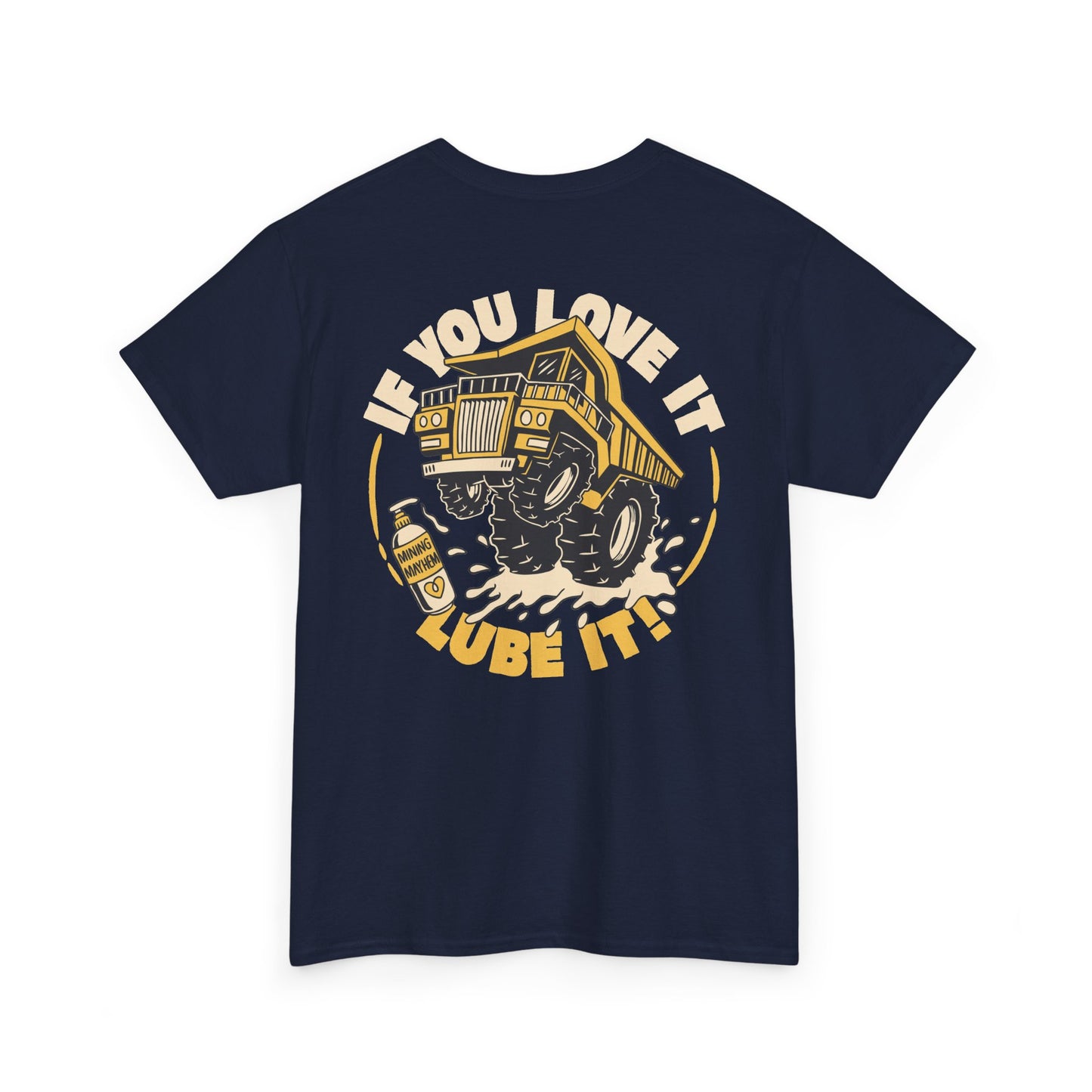 If You Love It Lube It - T-Shirt