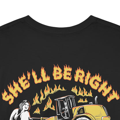 She'll Be Right - T-Shirt