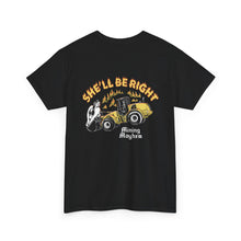She'll Be Right - T-Shirt
