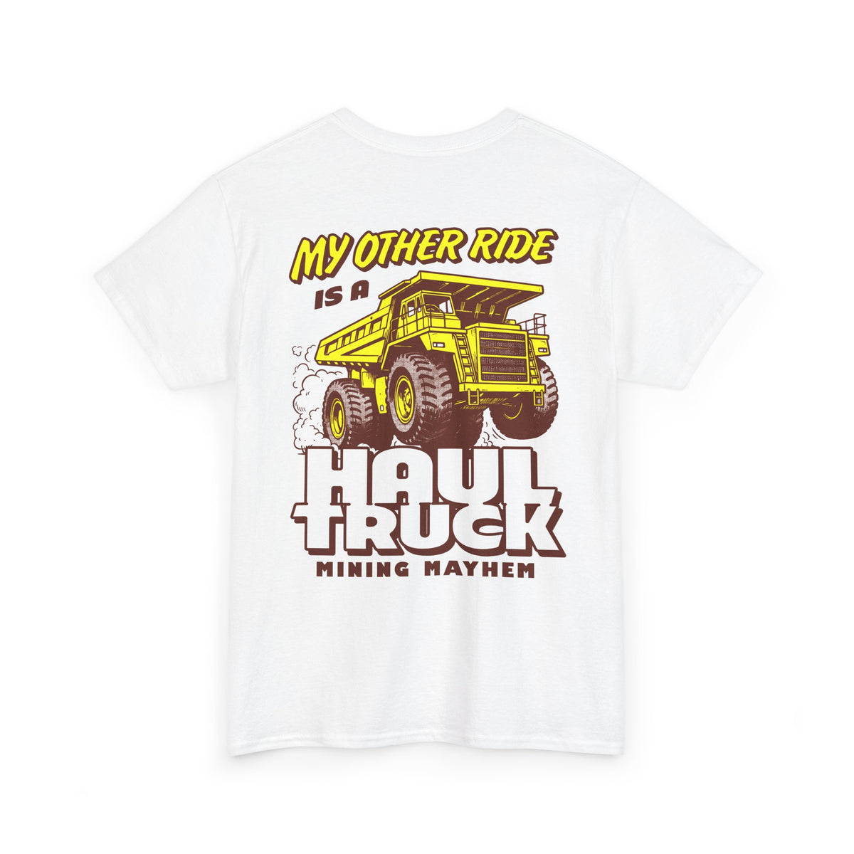 My Other Ride is a Haul Truck - T-Shirt