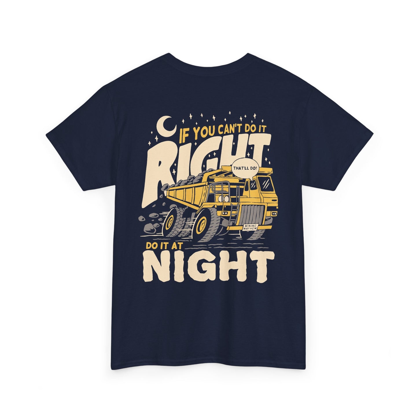 If You Can't Do It Right Do It At Night - T-Shirt
