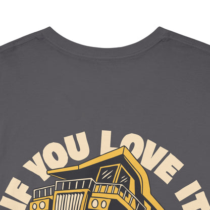 If You Love It Lube It - T-Shirt