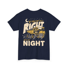 If You Can't Do It Right Do It At Night - T-Shirt