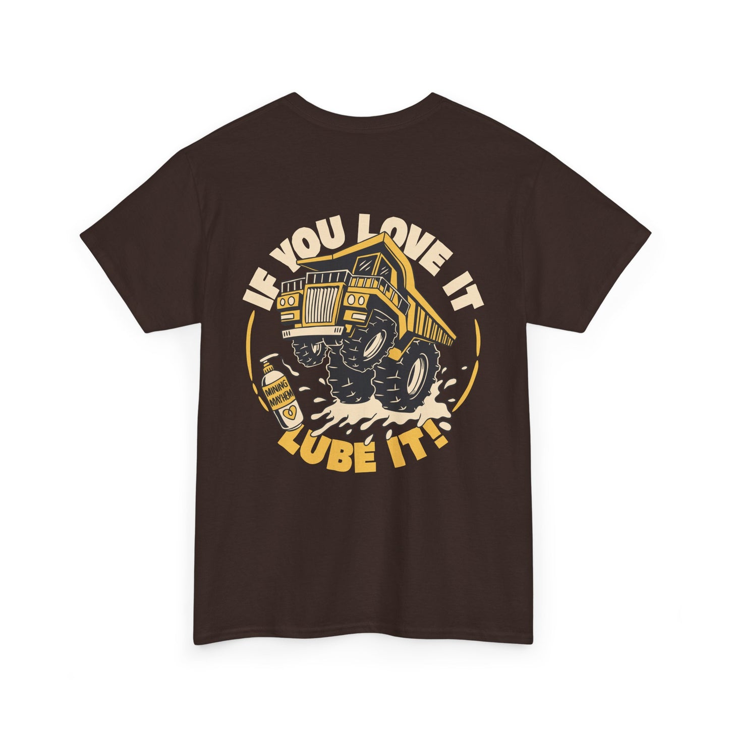 If You Love It Lube It - T-Shirt