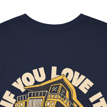 If You Love It Lube It - T-Shirt