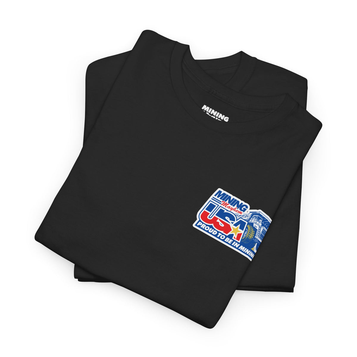 Mining Mayhem USA - Proud To Be In Mining T-Shirt