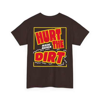 Hurt The Dirt - T-Shirt