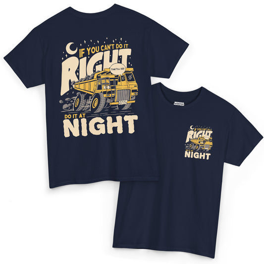 If You Can't Do It Right Do It At Night - T-Shirt