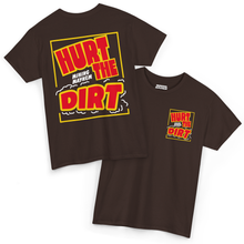 Hurt The Dirt - T-Shirt
