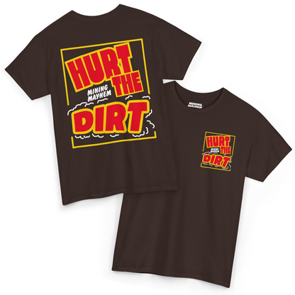 Hurt The Dirt - T-Shirt