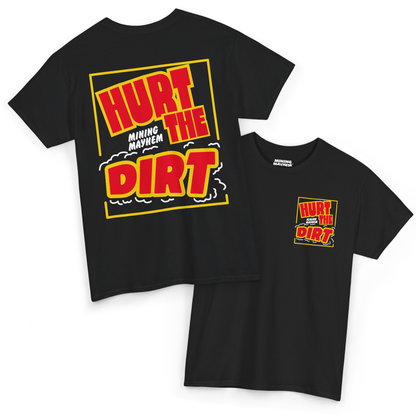 Hurt The Dirt - T-Shirt