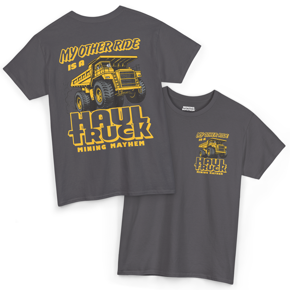My Other Ride is a Haul Truck - T-Shirt