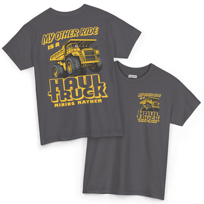My Other Ride is a Haul Truck - T-Shirt