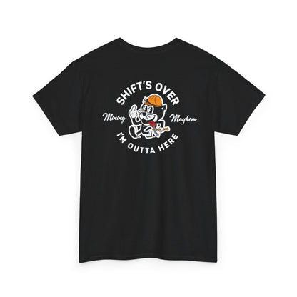 Shift's Over - T-Shirt