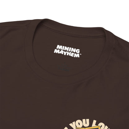 If You Love It Lube It - T-Shirt