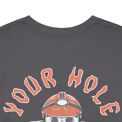 Your Hole Is My Goal - T-Shirt