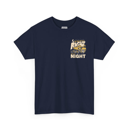 If You Can't Do It Right Do It At Night - T-Shirt
