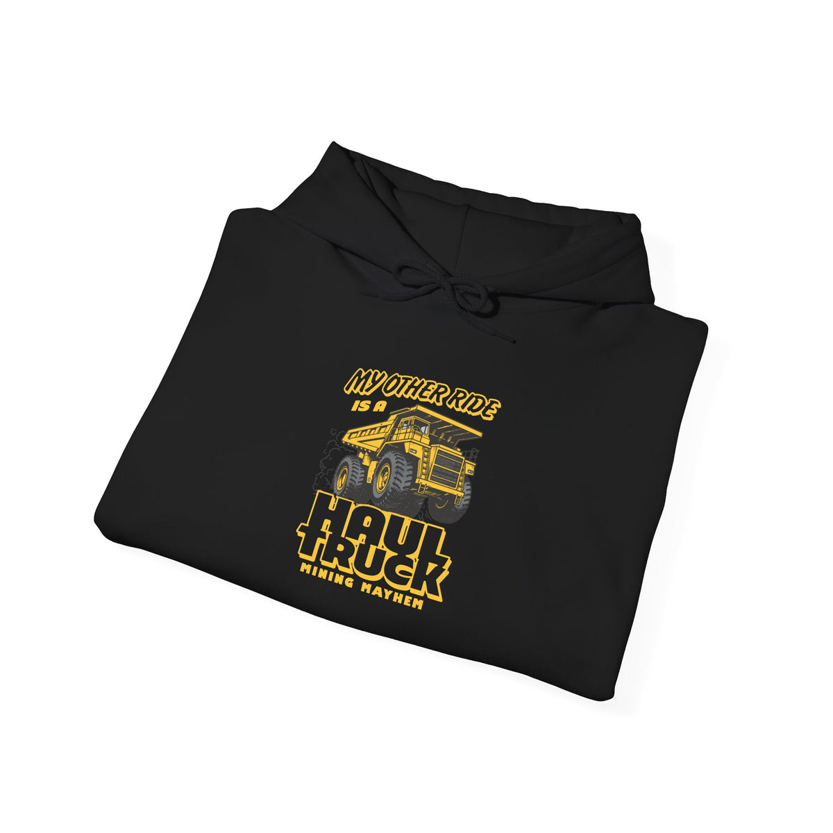 My Other Ride is a Haul Truck black hoodie folded, print detail