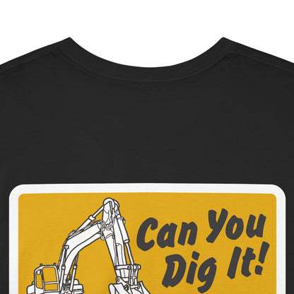 Can You Dig It - T-Shirt