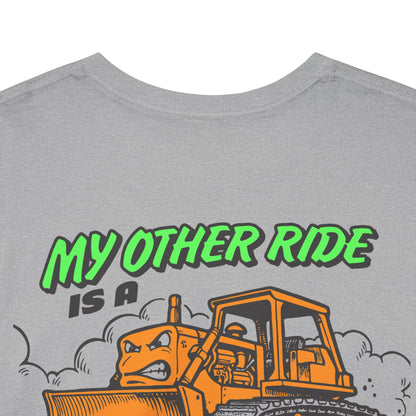 My Other Ride is a Dozer - T-Shirt