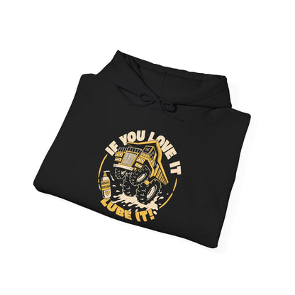 If You Love It Lube It - Hoodie