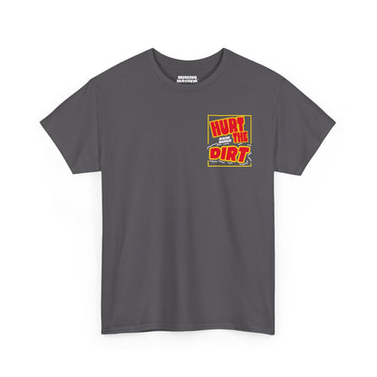 Hurt The Dirt - T-Shirt