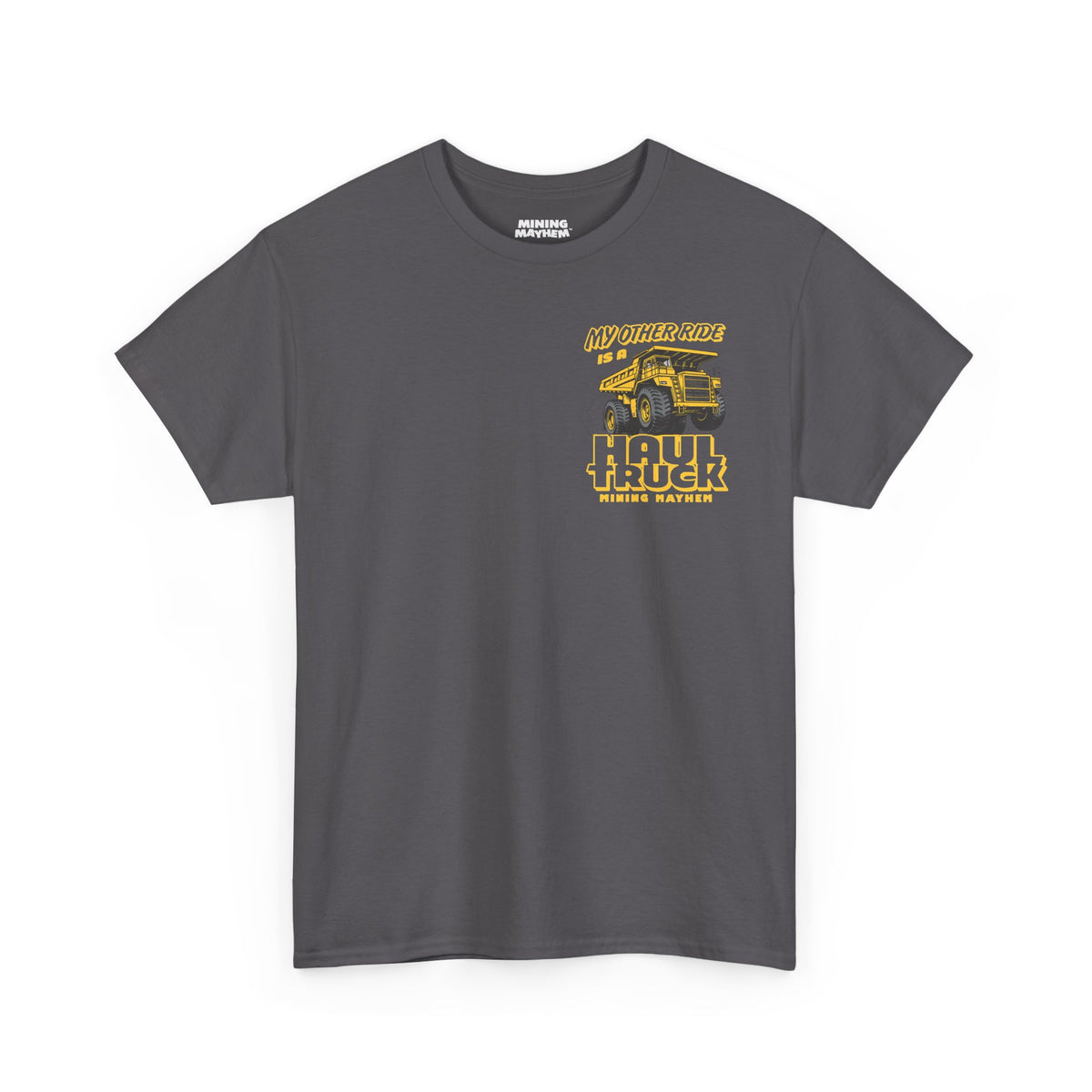 My Other Ride is a Haul Truck - T-Shirt