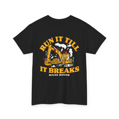Run It Till It Breaks - T-Shirt