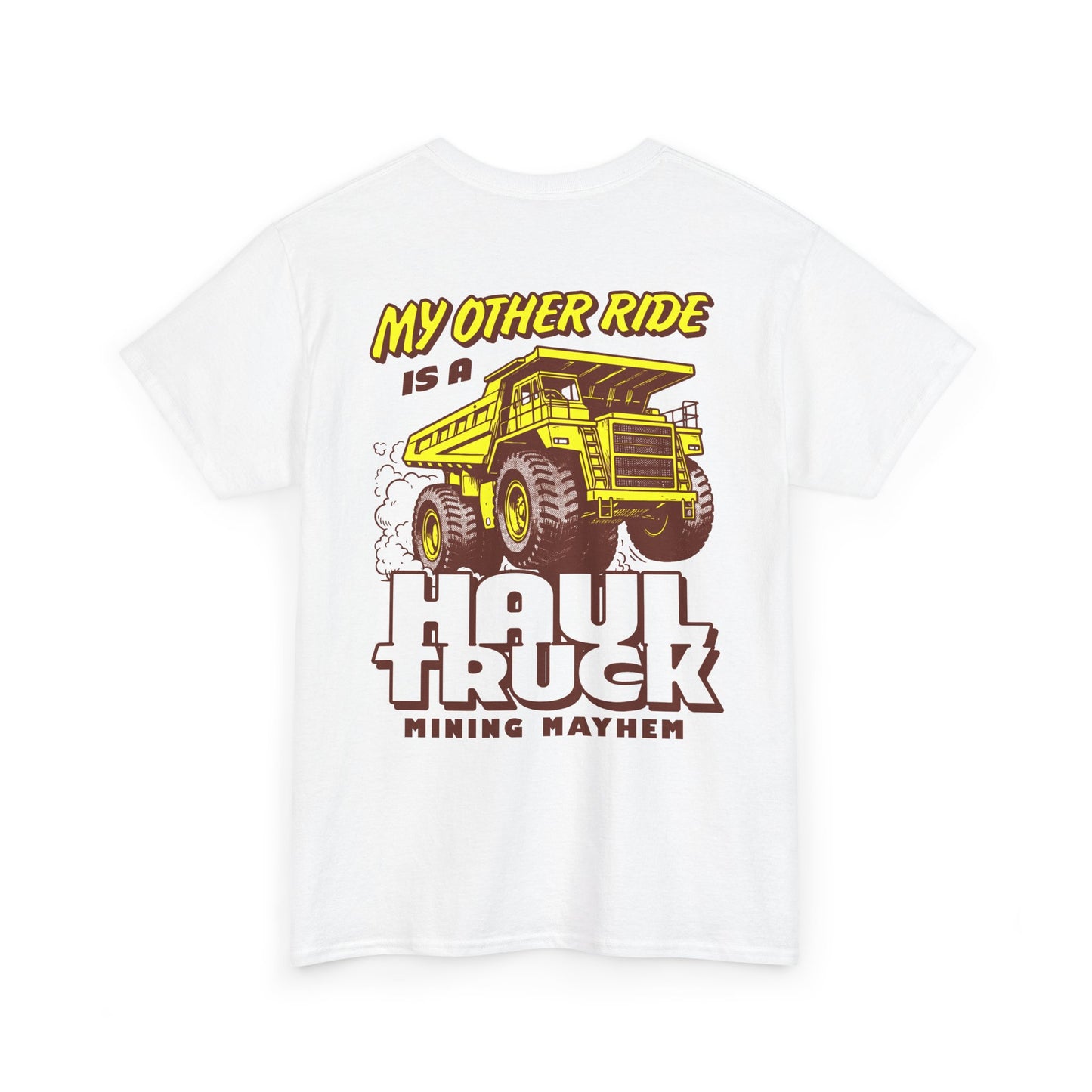 My Other Ride is a Haul Truck - T-Shirt