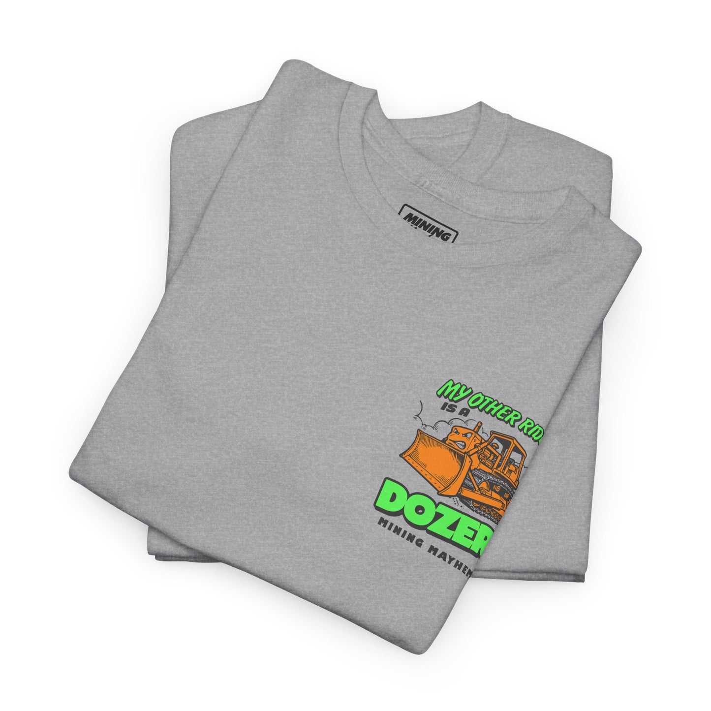 My Other Ride is a Dozer - T-Shirt