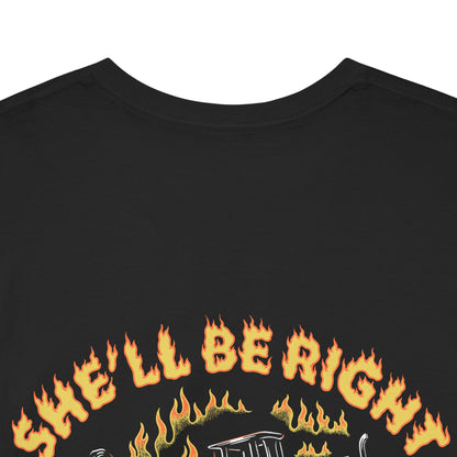 She'll Be Right - T-Shirt