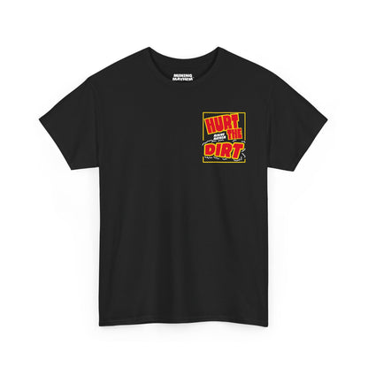 Hurt The Dirt - T-Shirt