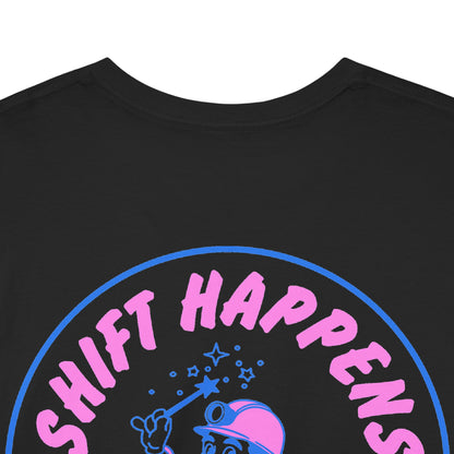 Shift Happens - T-Shirt