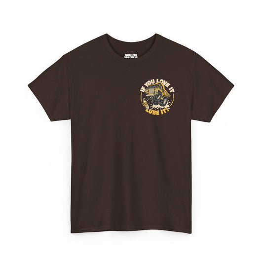 If You Love It Lube It - T-Shirt