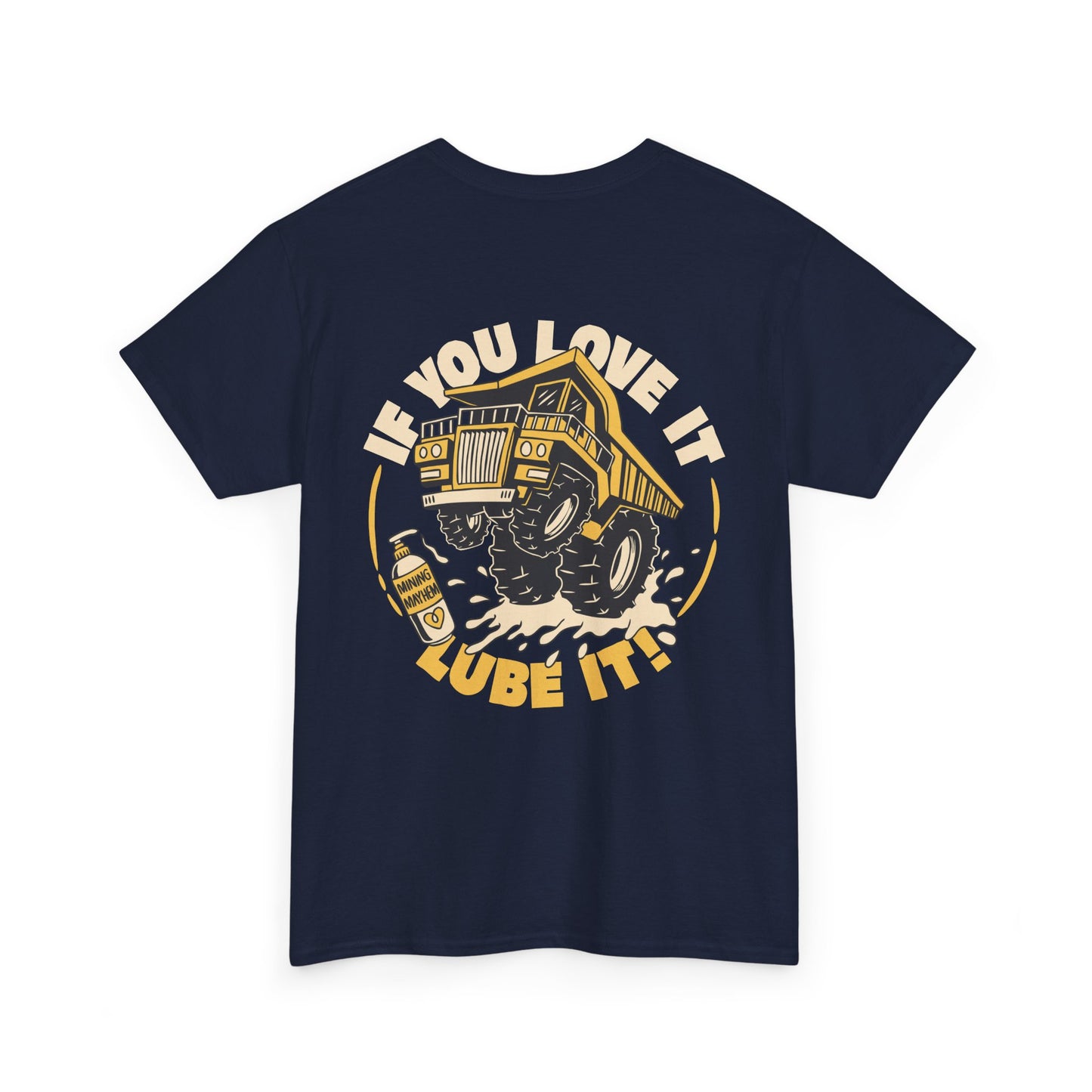 If You Love It Lube It - T-Shirt