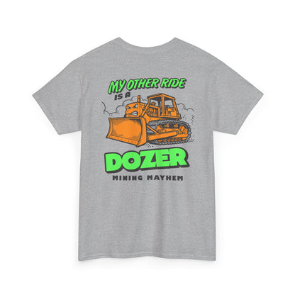 My Other Ride is a Dozer - T-Shirt