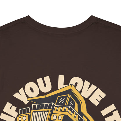 If You Love It Lube It - T-Shirt