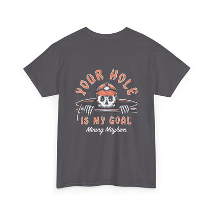 Your Hole Is My Goal - T-Shirt