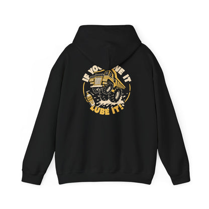 If You Love It Lube It - Hoodie