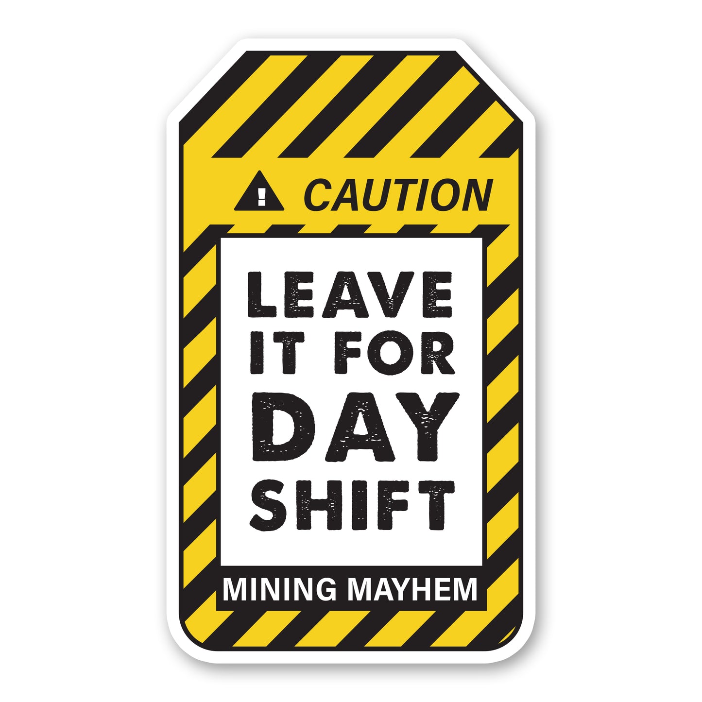 Leave It For Day Shift - Sticker (Large)