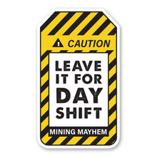 Leave It For Day Shift - Sticker (Large)