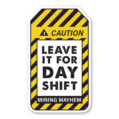 Leave It For Day Shift - Sticker (Large)