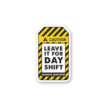 Leave It For Day Shift - Sticker (Small)