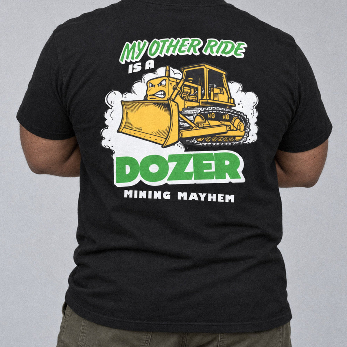 My Other Ride is a Dozer T-Shirt