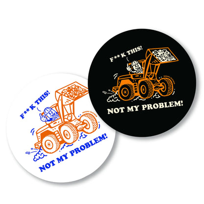 F**K THIS! Not My Problem! - Sticker (Black)